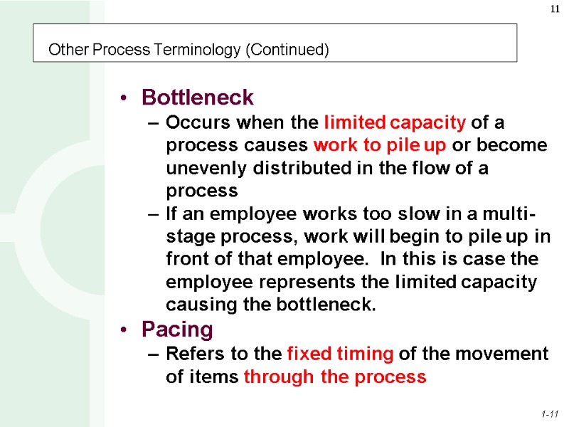 Other Process Terminology (Continued) Bottleneck Occurs when the limited capacity of a process causes